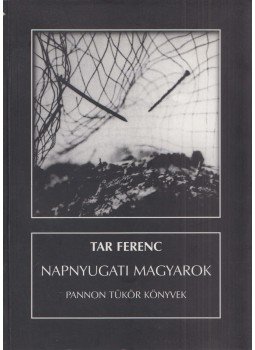 Tar Ferenc - Napnyugati magyarok Tar Ferenc - Napnyugati magyarok, Budapest 2000 antikvár könyv