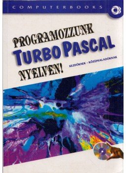Benkő Tiborné, Tóth Bertalan, Varga Balázs, Benlő László - Programozzunk Turbo Pascal nyelven! Benkő Tiborné, Tóth Bertalan, Varga Balázs, Benlő László - Programozzunk Turbo Pascal nyelven!, Budapest 2005 antikvár könyv