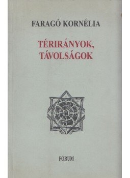 Faragó Kornélia - Térirányok, távolságok (dedikált) Faragó Kornélia - Térirányok, távolságok (dedikált), Újvidék 2001 antikvár könyv