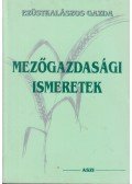 Keszei Attila,Maknics Zoltán,Szabó-Kozár János Dr.,Egyed Gyula,Dömötör Jenő - Mezőgazdasági ismeretek - Ezüstkalászos gazda