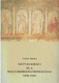 Tarnóc Márton - Mátyás király és a magyarországi reneszánsz (1450-1541)