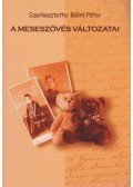 Bálint Péter (szerk.) - A meseszövés változatai