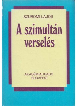 Szuromi Lajos - A szimultán verselés Szuromi Lajos - A szimultán verselés, Budapest 1990 antikvár könyv