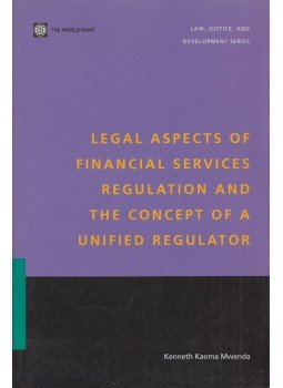 Kenneth Kaoma Mwenda - Legal Aspects of Financial Services Regulation and the Concept of a Unified Regulator, Washington, D. C. 2006 antikvár könyv