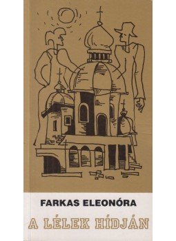 Farkas Eleonóra - A lélek hídján (dedikált) Farkas Eleonóra - A lélek hídján (dedikált), Miskolc 2001 antikvár könyv