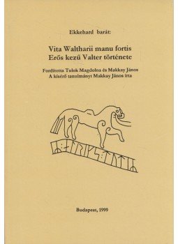 Ekkehard barát, Makkay János - Erős kezű Valter története Ekkehard barát, Makkay János - Erős kezű Valter története, Budapest 1999 antikvár könyv