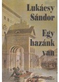 Lukácsy Sándor - Egy hazánk van