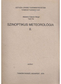 Makainé Császár Margit, Tóth Pál - Szinoptikus meteorológia II. Makainé Császár Margit, Tóth Pál - Szinoptikus meteorológia II., Budapest 1978 antikvár könyv