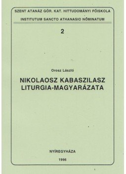 Orosz László - Nikolaosz Kabaszilasz liturgia-magyarázata, Nyíregyháza 1996 antikvár könyv