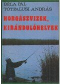 Béla Pál,Tótfalusi András - Horgászvizek, kirándulóhelyek (dedikált)