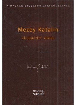 Mezey Katalin, Vasy Géza - Mezey Katalin válogatott versei (dedikált) Mezey Katalin, Vasy Géza - Mezey Katalin válogatott versei (dedikált), Budapest 2008 antikvár könyv