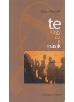 Enzo Bianchi - Te vagy az a másik Enzo Bianchi - Te vagy az a másik, 2016 antikvár könyv