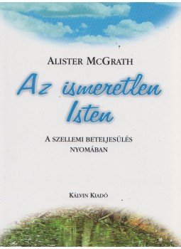 Alister McGrath - Az ismeretlen Isten, Budapest 2000 antikvár könyv