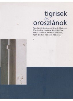 Ágoston Zoltán (szerk.) - Tigrisek és oroszlánok Ágoston Zoltán (szerk.) - Tigrisek és oroszlánok, Siklós 2006 antikvár könyv