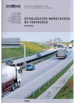 Fi István, Bocz Péter, Galuska János, Kisgyörgy Lajos, Makula László, Schumann Gábor, Vasvári Gergely - Úthálózatok tervezése és méretezése Fi István, Bocz Péter, Galuska János, Kisgyörgy Lajos, Makula László, Schumann Gábor, Vasvári Gergely - Úthálózatok tervezése és méretezése, Budapest 2012 antikvár könyv