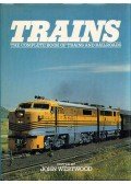 John Westwood - Trains: The Comülete Book of Trains and Railroads