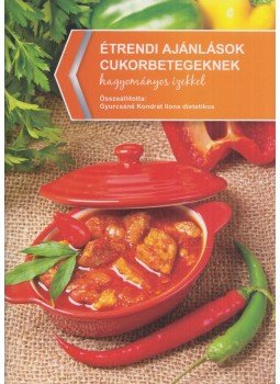 Gyurcsáné Kondrát Ilona - Étrendi ajánlások cukorbetegeknek Gyurcsáné Kondrát Ilona - Étrendi ajánlások cukorbetegeknek, null 2012 antikvár könyv