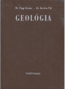 Dr. Papp Ferenc - Dr. Kertész Pál - Geológia, Budapest 1975 antikvár könyv