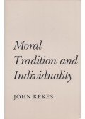 John Kekes - Moral Tradition and Individuality