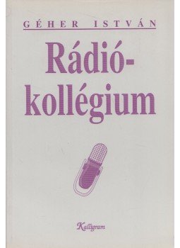 Géher István - Rádiókollégium Géher István - Rádiókollégium, Pozsony 1996 antikvár könyv