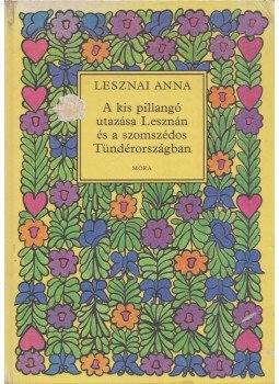 Lesznai Anna - A kis pillangó utazása Lesznán és a szomszédos Tündérországban, Budapest 1978 antikvár könyv