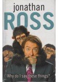 Jonathan Ross - Why Do I Say These Things?