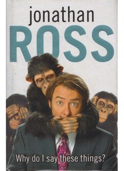 Jonathan Ross - Why Do I Say These Things? Jonathan Ross - Why Do I Say These Things?, London 2008 antikvár könyv