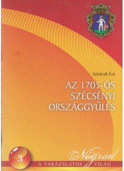 Szirácsik Éva - Az 1705-ös szécsényi országgyűlés, Salgótarján 0 antikvár könyv