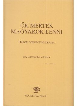 Csicsery- Rónay István - Ők mertek magyarok lenni (dedikált) Csicsery- Rónay István - Ők mertek magyarok lenni (dedikált), Budapest 2008 antikvár könyv