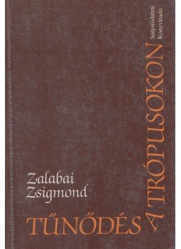 Zalabai Zsigmond - Tűnődés a trópusokon Zalabai Zsigmond - Tűnődés a trópusokon, Budapest 1986 antikvár könyv