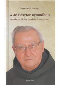 Szerdahelyi Csongor - A jó Pásztor nyomában Szerdahelyi Csongor - A jó Pásztor nyomában, Szombathely 2012 antikvár könyv