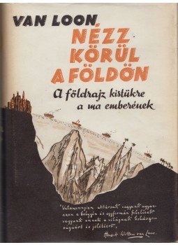 Van Loon, H. W. - Nézz körül a Földön Van Loon, H. W. - Nézz körül a Földön, Budapest 1933 antikvár könyv