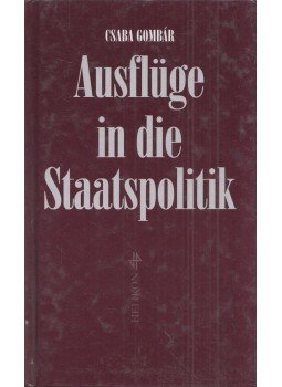 Gombár Csaba - Ausflüge in die Staatspolitik Gombár Csaba - Ausflüge in die Staatspolitik, Budapest 1999 antikvár könyv