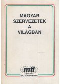 Szabó Iván,Tóth Ágnes,Mohr Katalin (szerk.) - Magyar szervezetek a világban (dedikált)