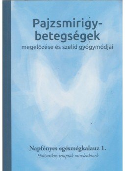 Bratinané Lazányi Krisztina szerk. - Pajzsmirigy-betegségek megelőzése és szelíd gyógymódjai,  2019 antikvár könyv