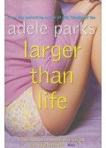 Parks, Adele - Larger Than Life