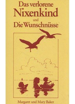Margaret Baker - Die verlorene Nixenkind und Die Wunschnüsse Margaret Baker - Die verlorene Nixenkind und Die Wunschnüsse, Ravensburg 1983 antikvár könyv