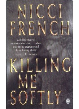 Nicci French - Killing Me Softly Nicci French - Killing Me Softly, London 1999 antikvár könyv