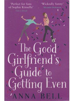 Anna Bell - The Good Girlfriend's Guide to Getting Even Anna Bell - The Good Girlfriend's Guide to Getting Even, 2017 antikvár könyv