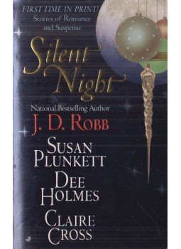 J. D. Robb, Susan Plunkett, Claire Cross, Dee Holmes - Silent Night J. D. Robb, Susan Plunkett, Claire Cross, Dee Holmes - Silent Night, New York 1998 antikvár könyv