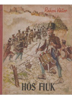 Rákosi Viktor - Hős fiúk Rákosi Viktor - Hős fiúk, Budapest 0 antikvár könyv