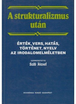 Szili József - A strukturalizmus után Szili József - A strukturalizmus után, Budapest 1992 antikvár könyv