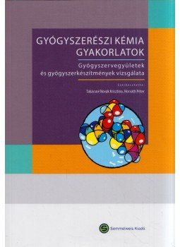 Takácsné Novák Krisztina, Horváth Péter - Gyógyszerészi kémiai gyakorlatok Takácsné Novák Krisztina, Horváth Péter - Gyógyszerészi kémiai gyakorlatok, Budapest 2014 antikvár könyv