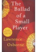 Lawrence Osborne - The Ballad of a Small Player