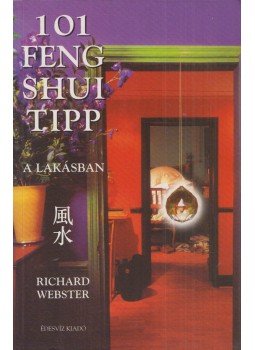 Richard Webster - 101 feng shui tipp a lakásban Richard Webster - 101 feng shui tipp a lakásban, Budapest 2004 antikvár könyv