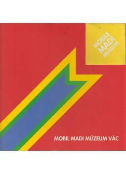 Dárdai Zsuzsa (szerk.) - Mobil Madi Múzeum Vác Dárdai Zsuzsa (szerk.) - Mobil Madi Múzeum Vác, Budapest 2016 antikvár könyv