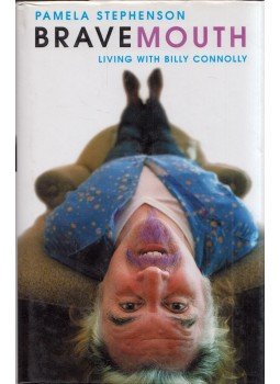 STEPHENSON, PAMELA - Bravemouth: Living with Billy Connolly STEPHENSON, PAMELA - Bravemouth: Living with Billy Connolly, London 2003 antikvár könyv