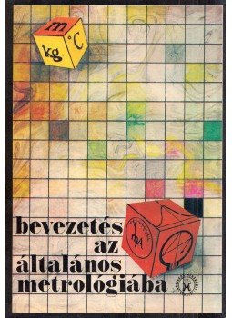 Bölöni Péter, Pataki György - Bevezetés az általános metrológiába Bölöni Péter, Pataki György - Bevezetés az általános metrológiába, Budapest 1988 antikvár könyv