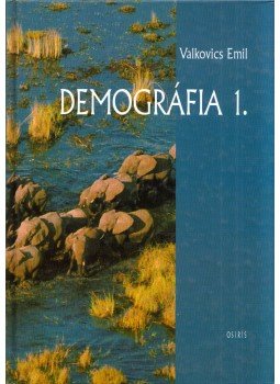 Valkovics Emil - Demográfia 1. Valkovics Emil - Demográfia 1., Budapest 2001 antikvár könyv