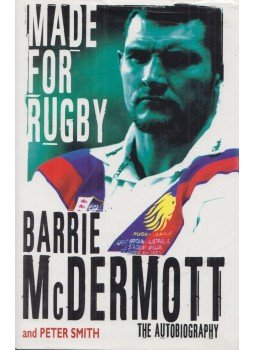 Barrie McDermott, Peter Smith - Made for Rugby Barrie McDermott, Peter Smith - Made for Rugby, London 2004 antikvár könyv